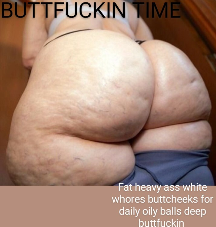 Big heavy fat ass buttcheeks for daily shitpackin — 22